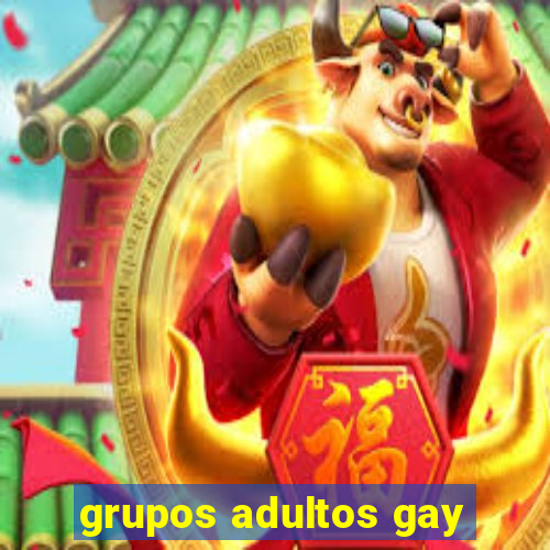 grupos adultos gay